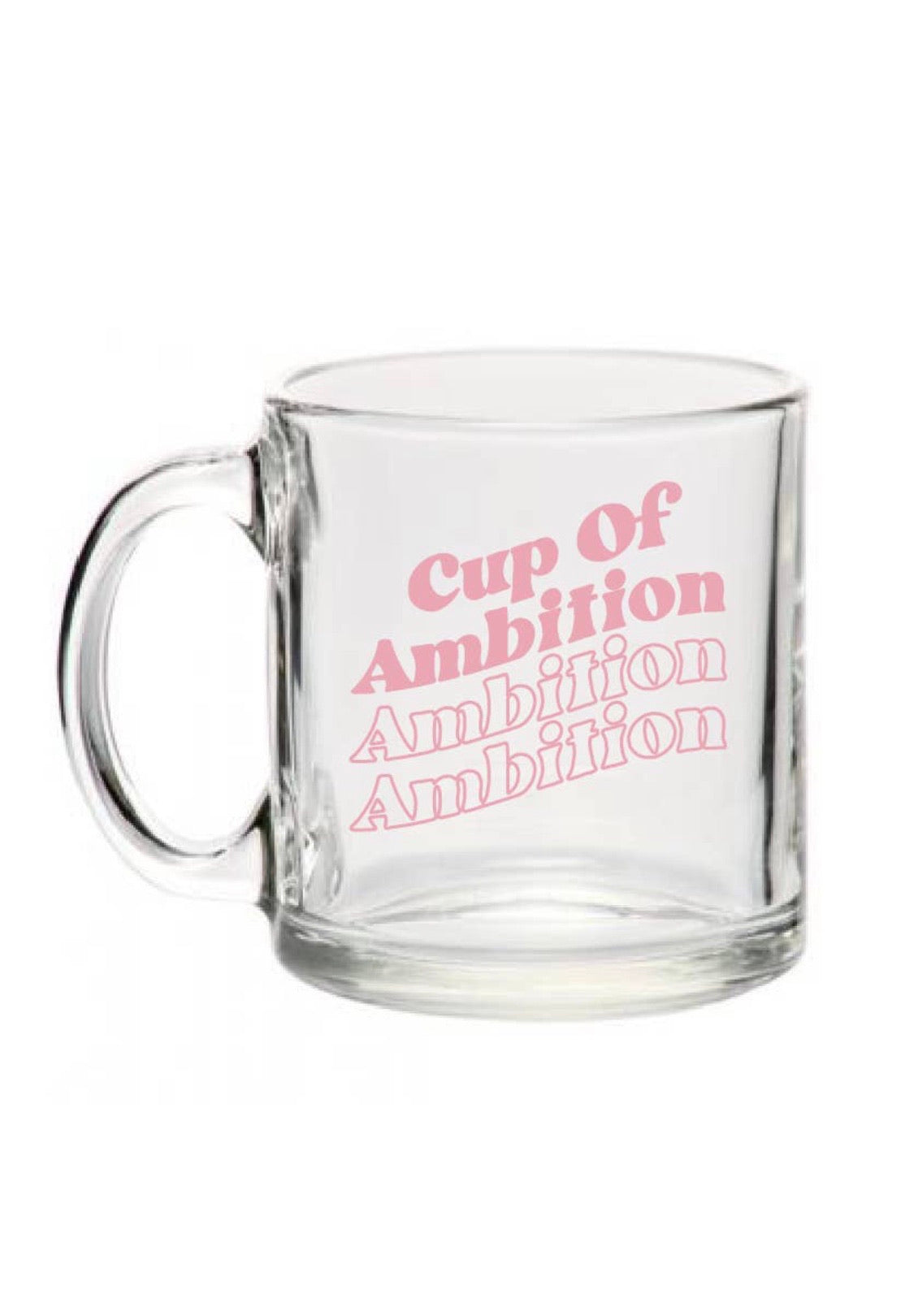 ‘Cup of Ambition’ Clear Mug